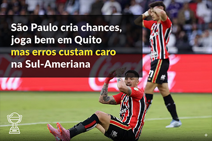 São Paulo cria chances, joga bem em Quito, mas erros custam caro na Sul-Americana