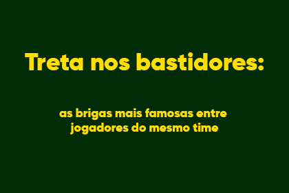 as brigas mais famosas entre jogadores do mesmo time